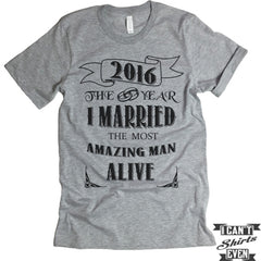 2016 The Year I Married The Most Amazing Man Alive T shirt.