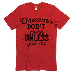 dreams don't work tee