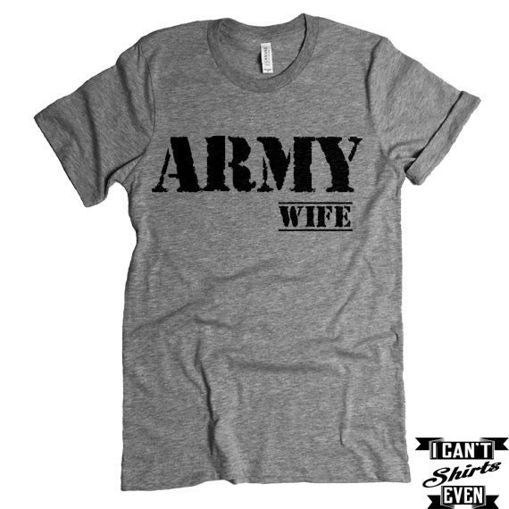 Army Wife T-shirt. Proud Army Wife. Gift Shirt. Patriotic Tee. Support the Army.