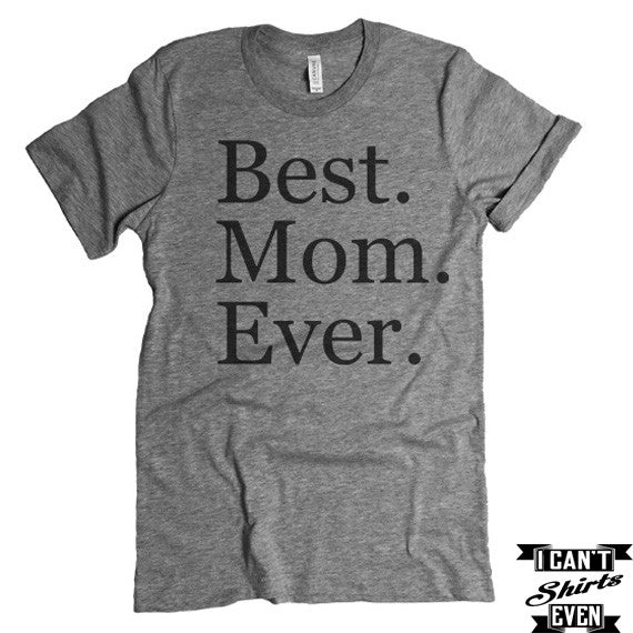 Best Mom Ever T-Shirt. MomTo Be Shirt. Mother's Day T shirt