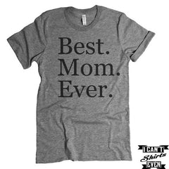 Best Mom Ever T-Shirt. MomTo Be Shirt. Mother's Day T shirt
