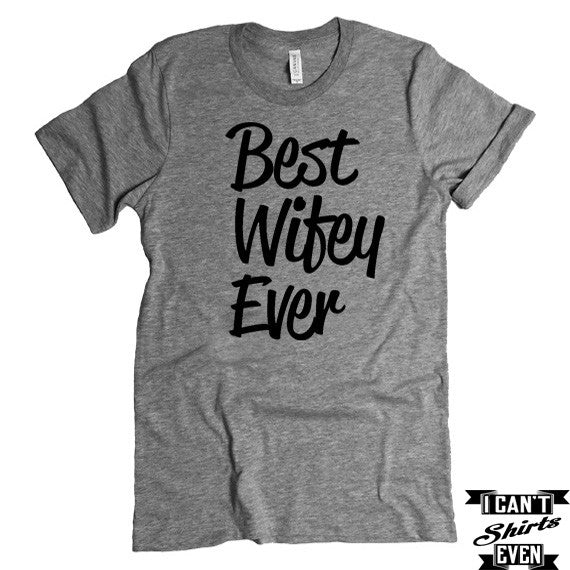 Best Wifey Ever Tee. Wifey T-shirt. Anniversary T shirt. Marriage T Shirt. Wifey T-shirt.