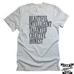 Beautiful Intelligent Talented Creative Honest T-shirt Funny Tee. Personalized T-shirt.