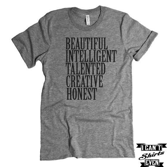 Beautiful Intelligent Talented Creative Honest T-shirt Funny Tee. Personalized T-shirt.