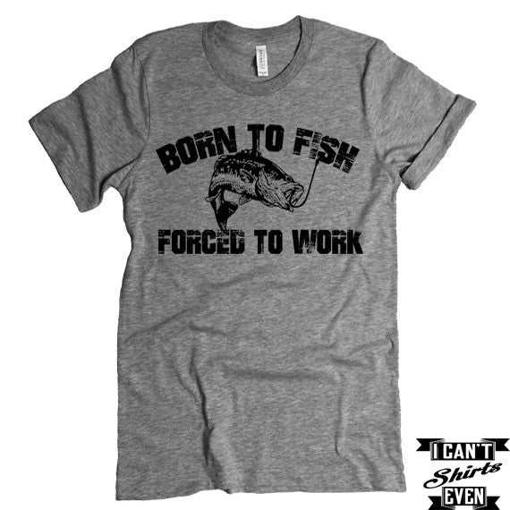 Born To Fish Forced To Work T-shirt Funny Tee. Personalized T