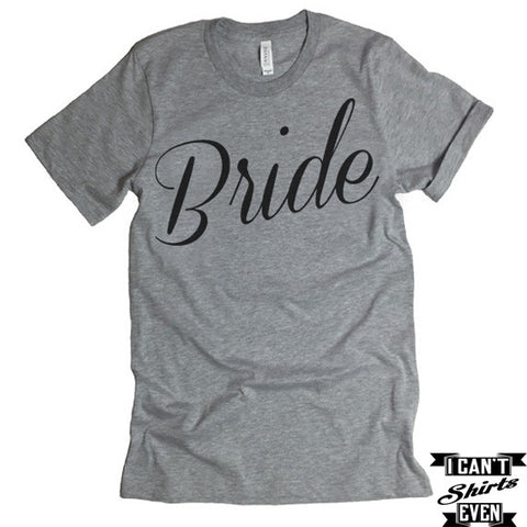 Bride T-shirt. Bachelorette Party Engagement Gift. Wedding Gift. Bridal Shower.