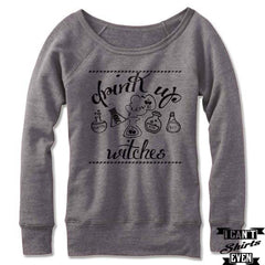 Off The Shoulder Drink Up Witches Halloween Wide neck Sweatshirt.