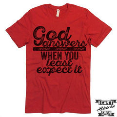 God Answers When You Least Expect It Shirt.