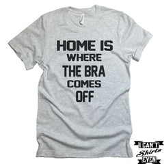 Home Is Where The Bra Comes Off T shirt. Funny Tee Shirt. Crew Neck T-shirt