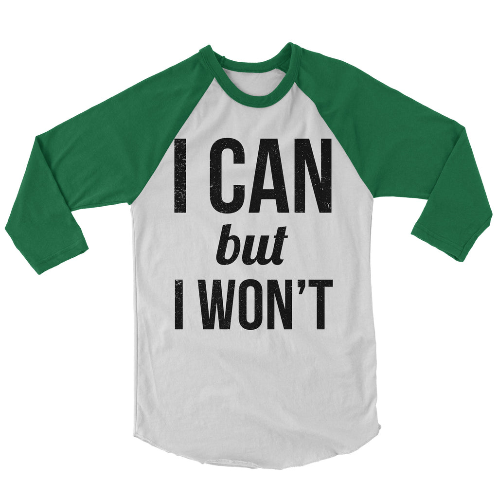 I Can But I Won't Baseball Shirt