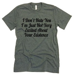 I Don't Hate You T-shirt.
