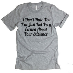 I Don't Hate You T-shirt.