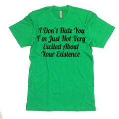 I Don't Hate You T-shirt.
