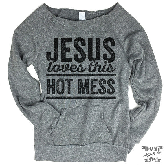 Jesus Loves This Hot Mess Off-The-Shoulder Sweater.