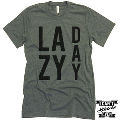 Lazy Day Unisex Tee Shirt. Funny Tee. Customized T-shirt.