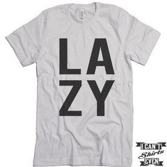 Lazy T shirt. Funny Tee. Customized T-shirt. Unisex.