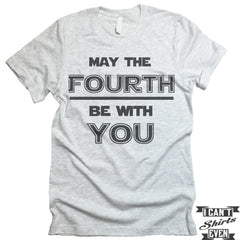 May The Fourth Be With You. July 4th T shirt. Independence Day Unisex Tee.