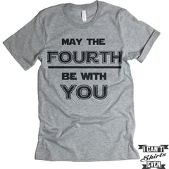 May The Fourth Be With You. July 4th T shirt. Independence Day Unisex Tee.