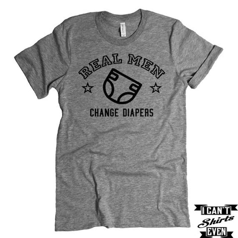 Real Men Change Diapers T-shirt. Dads Tee Fathers Day Gift. Funny Daddy gift shirt.