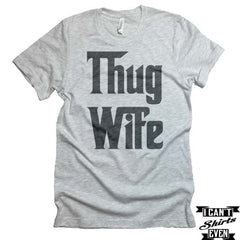 Thug Wife Tee. Thug Wife Crew Neck Shirt. Wifey Tee Shirt.