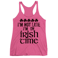 I'm Not late I'm On Irish Time Racerback Tank Top.