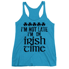 I'm Not late I'm On Irish Time Racerback Tank Top.