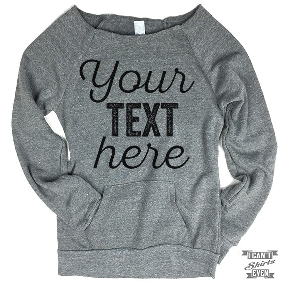Your Text Here Off-The-Shoulder Sweater. Custom design.