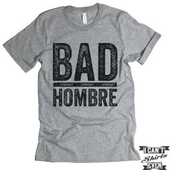 Bad Hombre shirt
