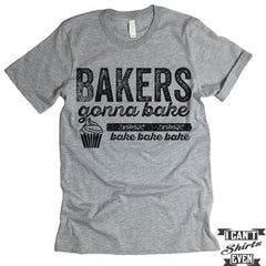 Bakers Gonna Bake T-shirt.