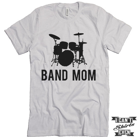 Band Mom Tee. Mom t shirts. Unisex Tee. Gift. Mother's Day Gift. Music Tee. Music T shirt.