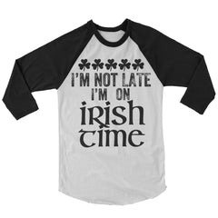 I'm Not Late I'm On Irish Time Baseball Shirt