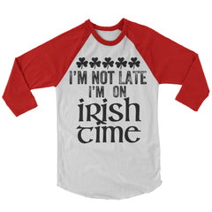 I'm Not Late I'm On Irish Time Baseball Shirt