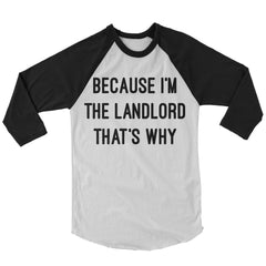 Because I'm The Landlord That's Why Baseball Shirt