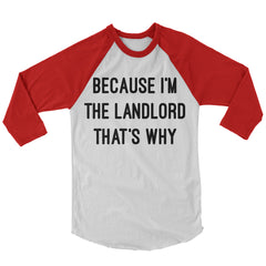 Because I'm The Landlord That's Why Baseball Shirt