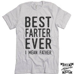 Best Farter Ever I Mean Father Unisex T shirt. Tee. Customized T-shirt. Father's Day Gift.