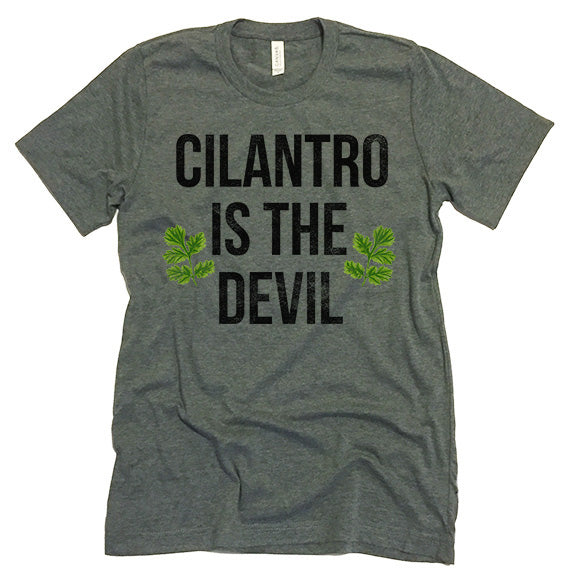 Cilantro Is The Devil T-shirt