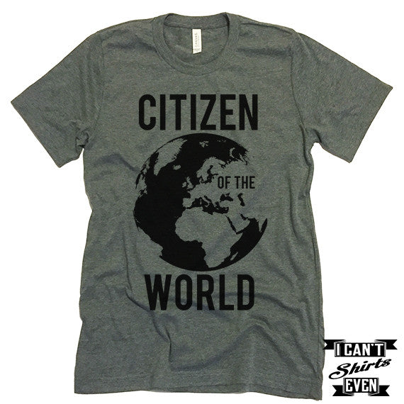 Citizen Of The World Tee. Shirt. Unisex Tshirt. Tee Shirt.