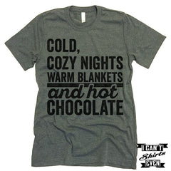 Cold Cozy Nights Warm Blankets and Hot Chocolate T shirt.