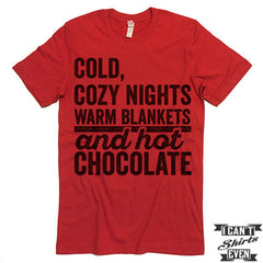 Cold Cozy Nights Warm Blankets and Hot Chocolate T shirt.