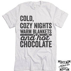 Cold Cozy Nights Warm Blankets and Hot Chocolate T shirt.