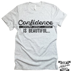 Confidence Is Beautiful T-shirt.