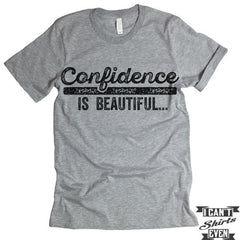 Confidence Is Beautiful T-shirt.