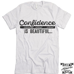 Confidence Is Beautiful T-shirt.