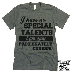 Passionately Curious T-Shirt. Funny Shirt.