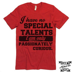 Passionately Curious T-Shirt. Funny Shirt.