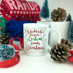 I Dedicate This Party Mug. Custom Mug.
