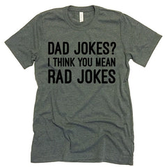 Dad Jokes? I Think You Mean Rad Jokes T-shirt