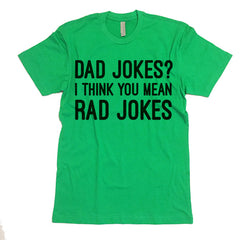 Dad Jokes? I Think You Mean Rad Jokes T-shirt