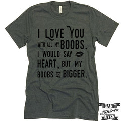 Boob Love T shirt. Funny Valentines Day Tee. Customized T-shirt.