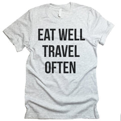 Eat Well Travel Often T-shirt